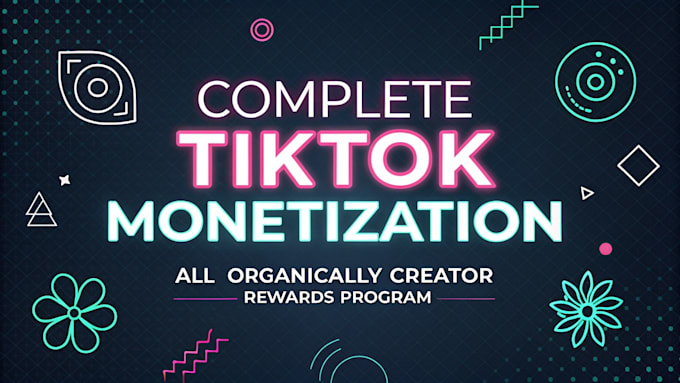 Gig Preview - Do complete tik tok monetization organically in the creator rewards program