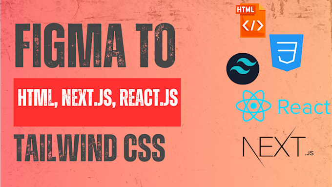 Gig Preview - Convert figma to HTML, nextjs, or reactjs with tailwind CSS