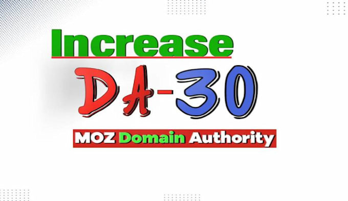 Gig Preview - Increase moz da domain authority from 0 to 30