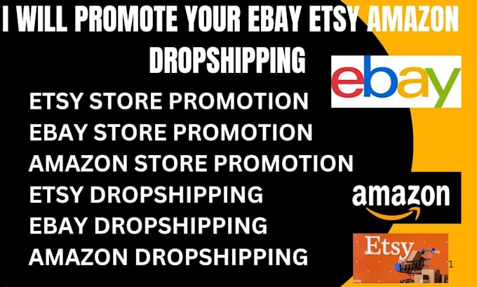 Gig Preview - Promote etsy ebay amazon store and ebay amazon dropshipping to get sales traffic