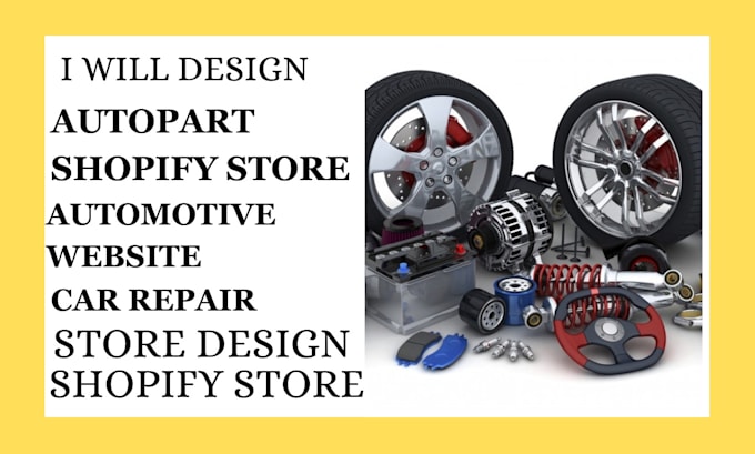 Gig Preview - Design auto part shopify store auto repair store car part auto part website