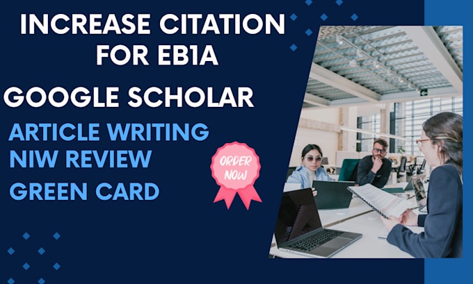 Gig Preview - Write article for eb1a and increase citation for eb1a niw requirement