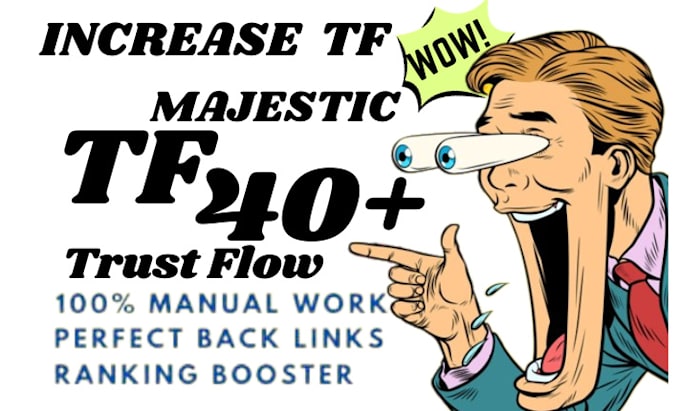 Gig Preview - Increase majestic trust flow tf 40 plus with high quality backlinks