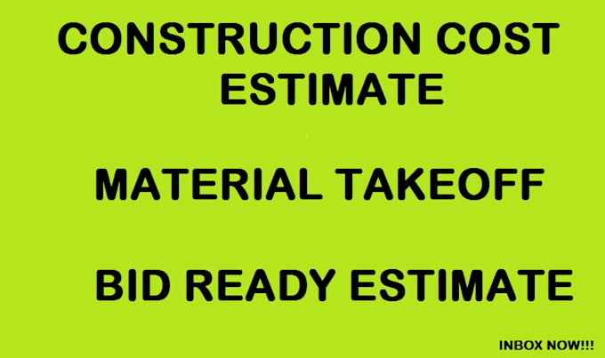 Gig Preview - Do construction cost estimate, material takeoff, and bid ready estimate