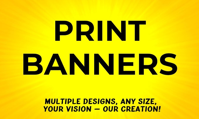 Gig Preview - Design stunning custom print banners