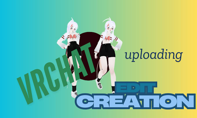 Gig Preview - Upload, edit, dps and create your vrchat avatar, furry