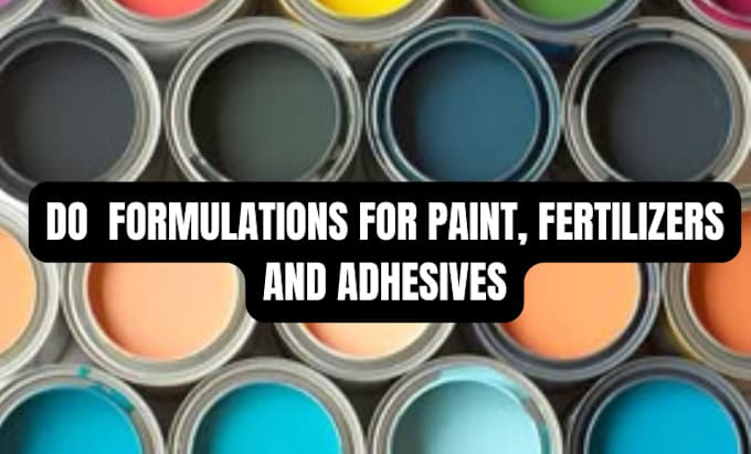 Gig Preview - Do  formulations for paint, fertilizers and adhesives