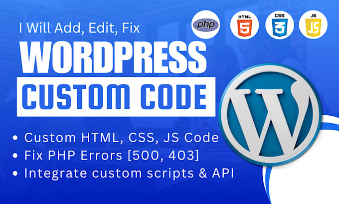 Gig Preview - Add fix custom html, css js php code to wordpress website, wordpress development