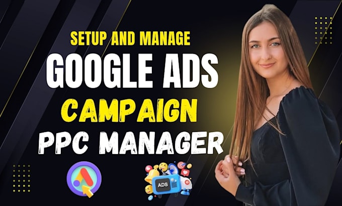 Gig Preview - Setup google ads campaign optimize ppc adwords manager display ads retargeting