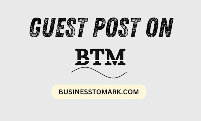 Gig Preview - Publish a guest post on businesstomark with a high da dofollow backlink