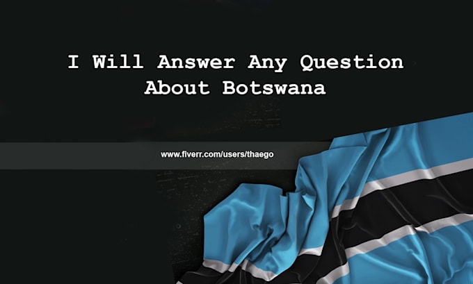 Gig Preview - Answer any question about botswana