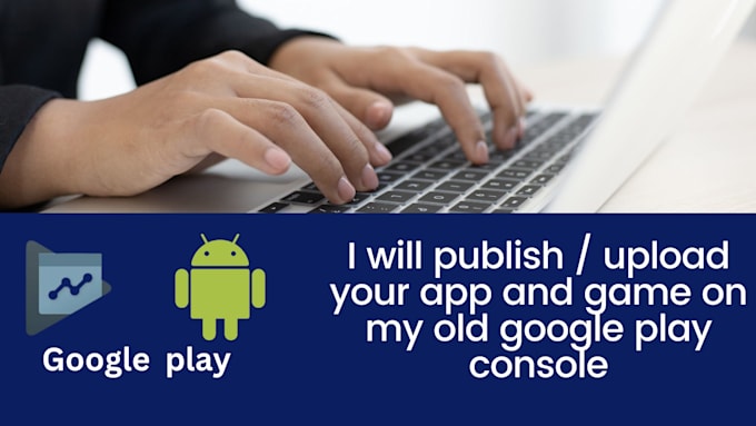 Bestseller - upload and publish your app on my old google play console