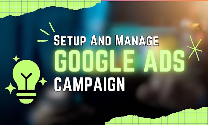 Gig Preview - Set up and manage your google ads  PPC campaigns