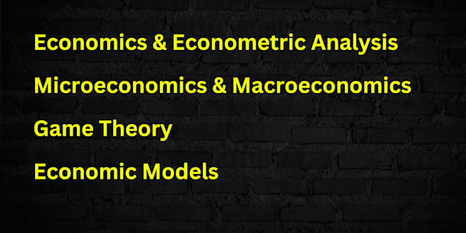 Gig Preview - Do economics, microeconomics, macroeconomics, econometrics, and game theory