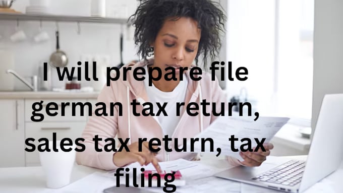 Gig Preview - Prepare file german tax return, sales tax return, tax filing