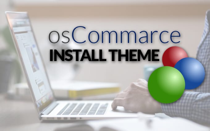 Gig Preview - Install oscommerce theme for you