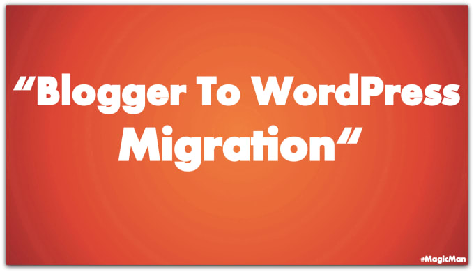 Gig Preview - Do blogger to wordpress migration with SEO checks