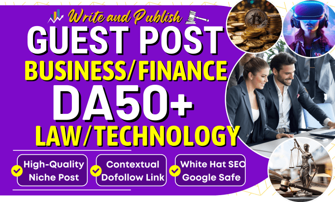 Gig Preview - Do guest post on da50 business, finance, law, technology blog