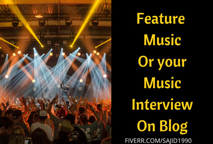 Gig Preview - Feature music or your music interview on my popular blog