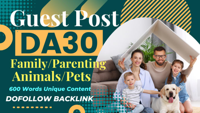 Gig Preview - Submit a guest post on da30 family or pets niche blog with dofollow backlink