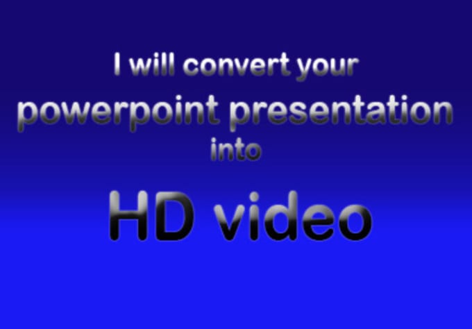 Gig Preview - Convert your powerpoint presentation into HD video