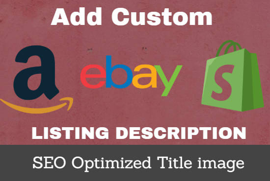 Gig Preview - Add optimize ebay amazon product listing