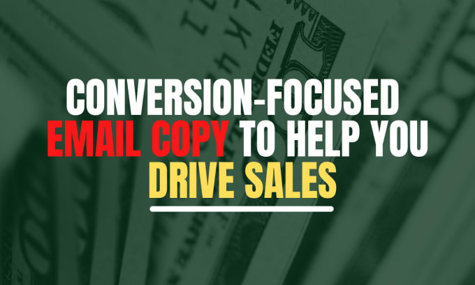 Gig Preview - Do compelling email copywriting that drives conversions