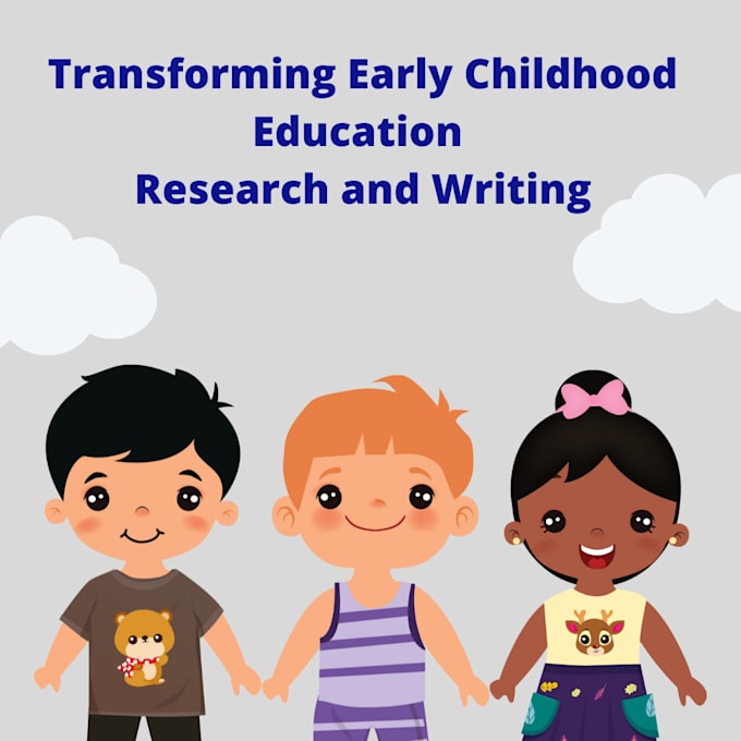 Gig Preview - Write and research on early childhood development ecde topics