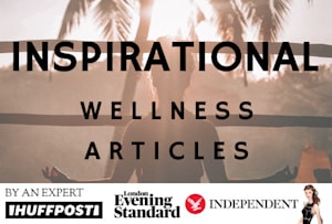 write you inspirational wellness articles and blog posts