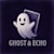 Ghost and Echo