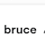 bruce