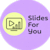 Slidesforyou