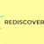 Rediscover