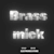 Brass Mick