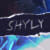SHYLY