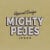 Mighty Pejes