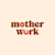 Motherwork