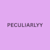 peculiarly