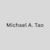 Michael A. Tao