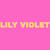 LILY VIOLET