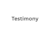 Testimony E