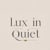 Lux In Quiet