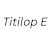 Titilop E