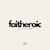 Faitheroic O