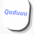 Qaduuuu