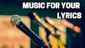 compose music for your lyrics
