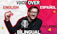 record a hispanic voiceover in english spanish or bilingual