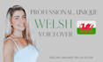 record a professional, natural welsh accent female voiceover