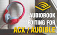 edit your audiobook for acx audible