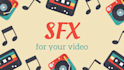 mix professional sfx for your vision or animation
